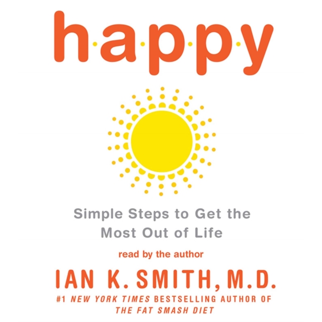 Happy : Simple Steps to Get the Most Out of Life, eAudiobook MP3 eaudioBook
