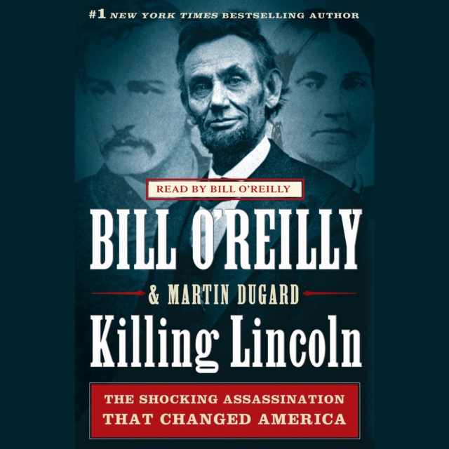 Killing Lincoln : The Shocking Assassination that Changed America Forever, eAudiobook MP3 eaudioBook