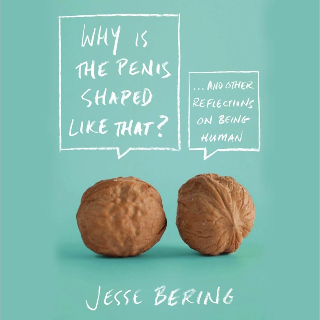 Why Is the Penis Shaped Like That? : And Other Reflections on Being Human, eAudiobook MP3 eaudioBook