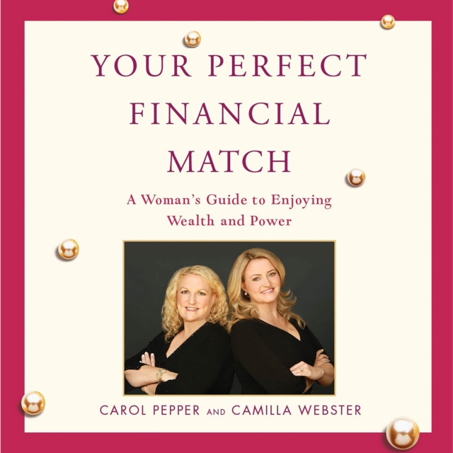 Your Perfect Financial Match : A Woman's Guide to Enjoying Wealth and Power, eAudiobook MP3 eaudioBook