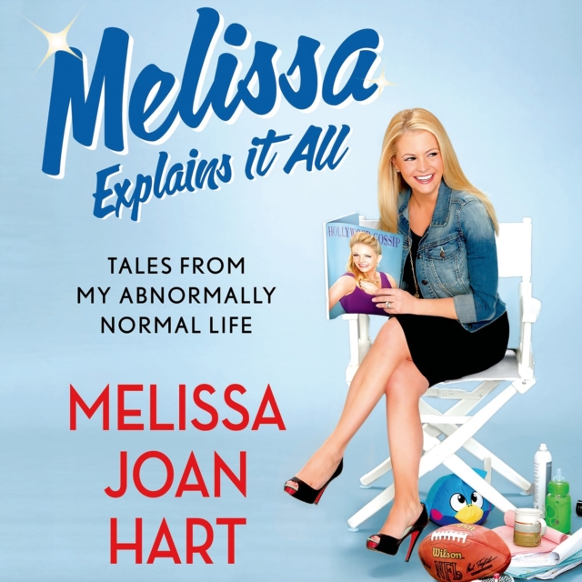 Melissa Explains It All : Tales from My Abnormally Normal Life, eAudiobook MP3 eaudioBook