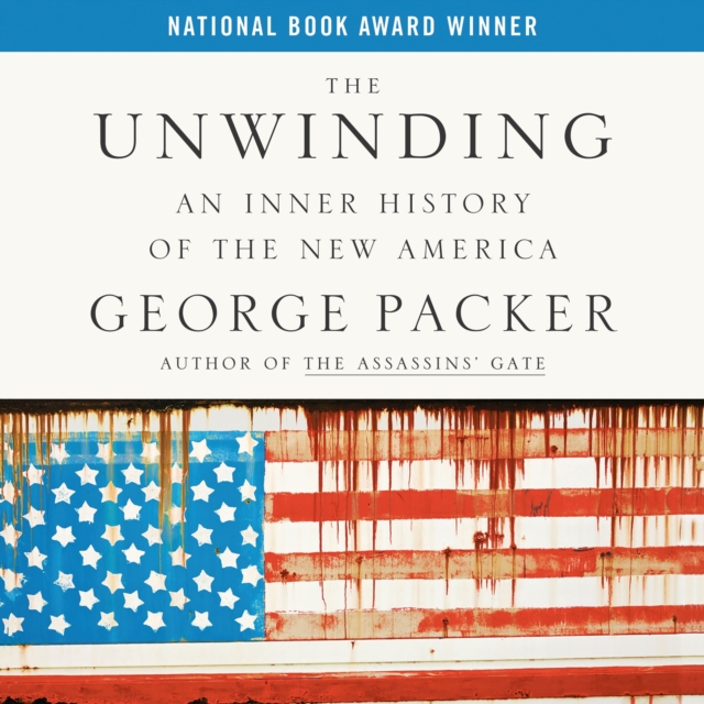 The Unwinding : An Inner History of the New America, eAudiobook MP3 eaudioBook