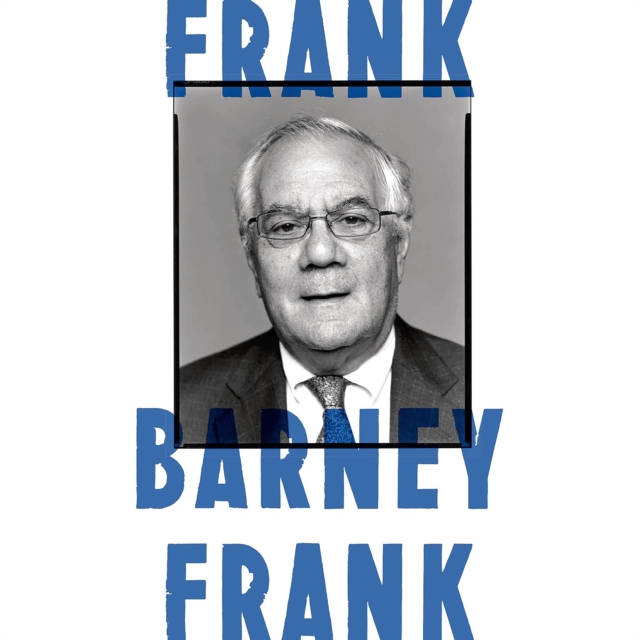 Frank : A Life in Politics from the Great Society to Same-Sex Marriage, eAudiobook MP3 eaudioBook