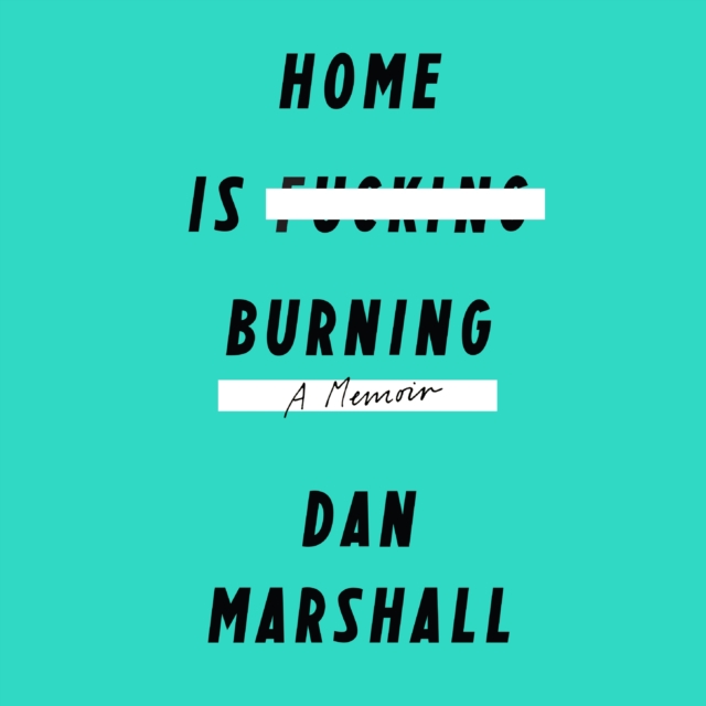 Home Is Burning : A Memoir, eAudiobook MP3 eaudioBook