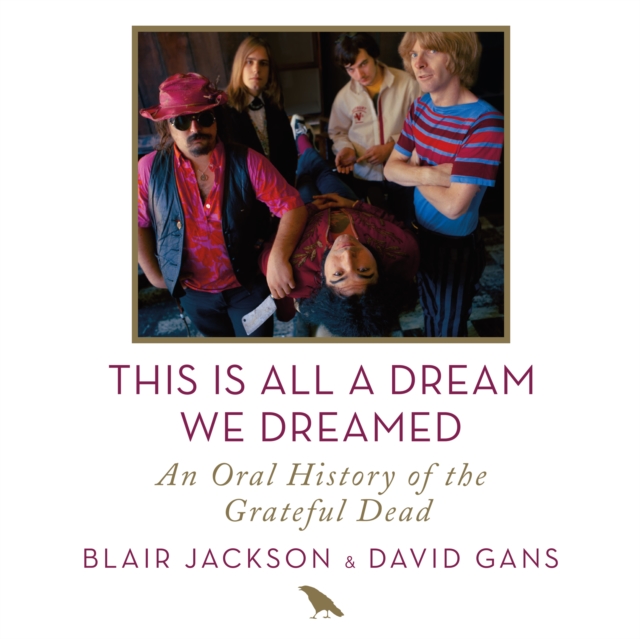 This Is All a Dream We Dreamed : An Oral History of the Grateful Dead, eAudiobook MP3 eaudioBook