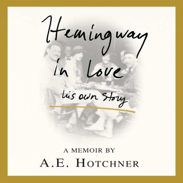 Hemingway in Love : His Own Story, eAudiobook MP3 eaudioBook