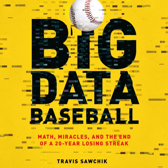 Big Data Baseball : Math, Miracles, and the End of a 20-Year Losing Streak, eAudiobook MP3 eaudioBook