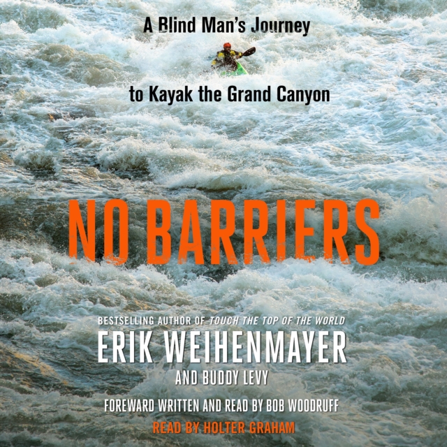No Barriers : A Blind Man's Journey to Kayak the Grand Canyon, eAudiobook MP3 eaudioBook