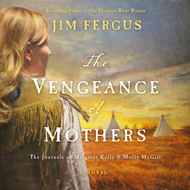 The Vengeance of Mothers : The Journals of Margaret Kelly & Molly McGill: A Novel, eAudiobook MP3 eaudioBook