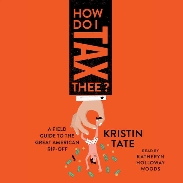 How Do I Tax Thee? : A Field Guide to the Great American Rip-Off, eAudiobook MP3 eaudioBook