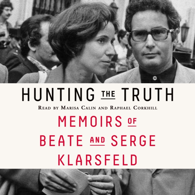 Hunting the Truth : Memoirs of Beate and Serge Klarsfeld, eAudiobook MP3 eaudioBook