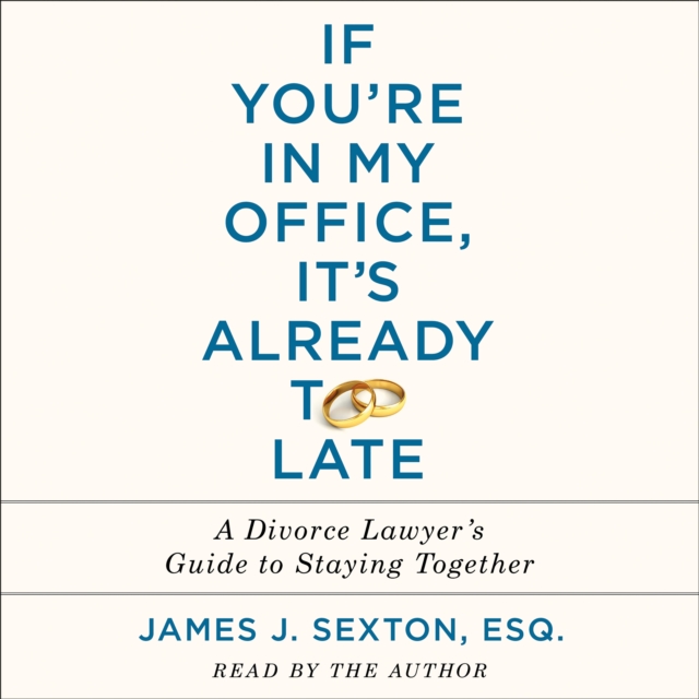 If You're in My Office, It's Already Too Late : A Divorce Lawyer's Guide to Staying Together, eAudiobook MP3 eaudioBook