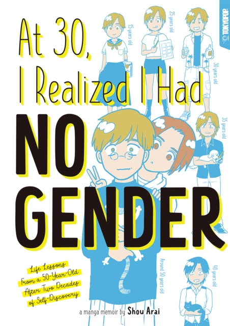 At 30, I Realized I Had No Gender : Life Lessons From a 50-Year-Old After Two Decades of Self-Discovery, PDF eBook