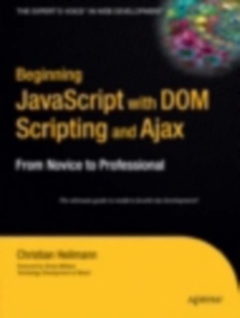 Beginning JavaScript with DOM Scripting and Ajax : From Novice to Professional, PDF eBook