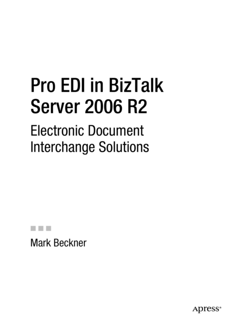 Pro EDI in BizTalk Server 2006 R2 : Electronic Document Interchange Solutions, PDF eBook