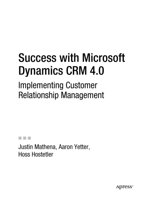 Success with Microsoft Dynamics CRM 4.0 : Implementing Customer Relationship Management, PDF eBook