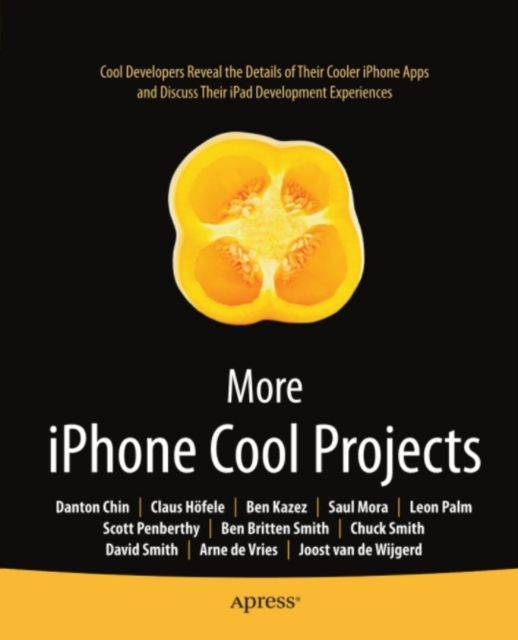 More iPhone Cool Projects : Cool Developers Reveal the Details of their Cooler Apps, PDF eBook
