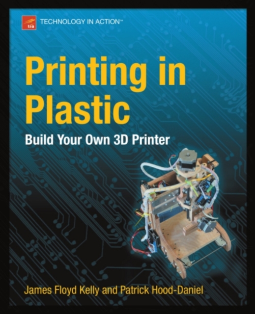 Printing in Plastic : Build Your Own 3D Printer, PDF eBook