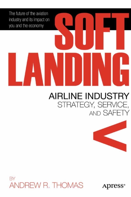 Soft Landing : Airline Industry Strategy, Service, and Safety, PDF eBook