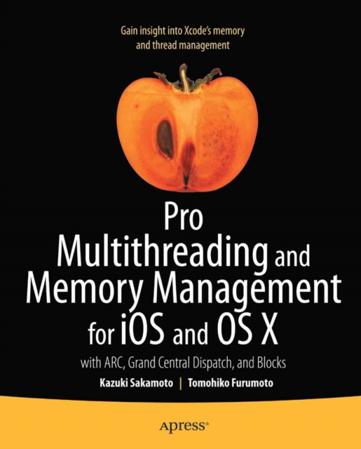 Pro Multithreading and Memory Management for iOS and OS X : with ARC, Grand Central Dispatch, and Blocks, PDF eBook
