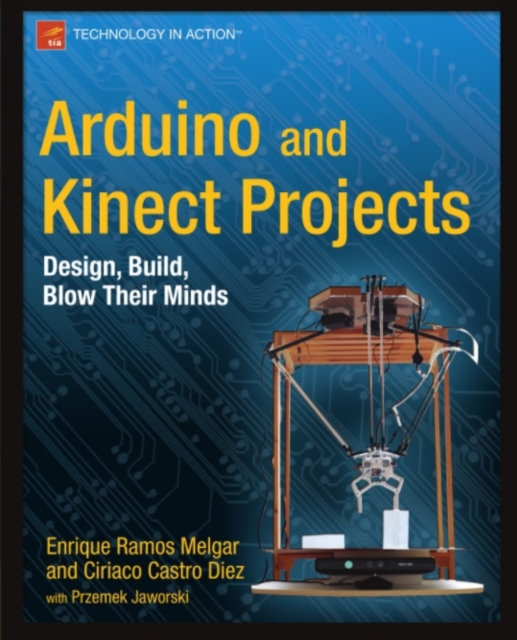 Arduino and Kinect Projects : Design, Build, Blow Their Minds, PDF eBook