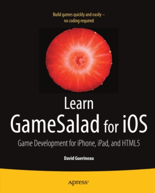 Learn GameSalad for iOS : Game Development for iPhone, iPad, and HTML5, PDF eBook