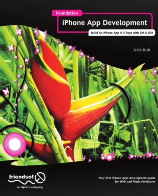 Foundation iPhone App Development : Build An iPhone App in 5 Days with iOS 6 SDK, PDF eBook