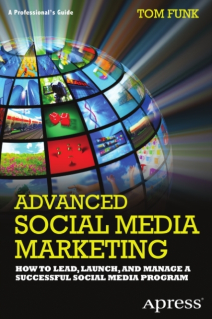 Advanced Social Media Marketing : How to Lead, Launch, and Manage a Successful Social Media Program, PDF eBook