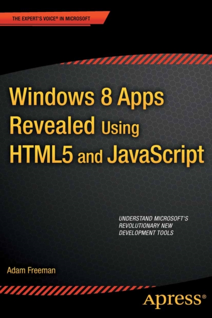 Windows 8 Apps Revealed Using HTML5 and JavaScript : Using HTML5 and JavaScript, PDF eBook