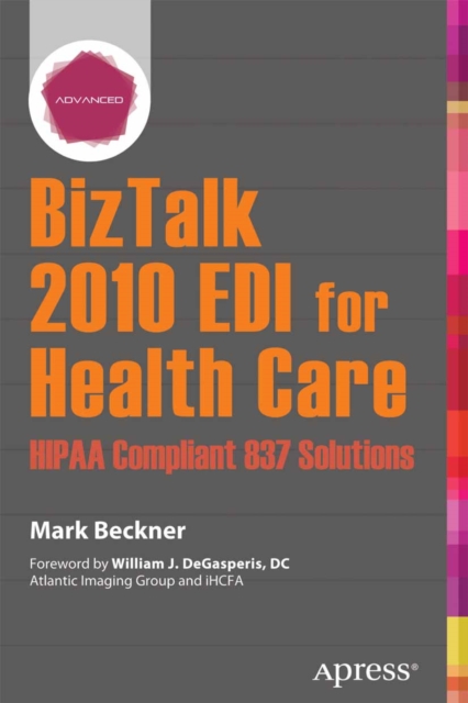 BizTalk 2010 EDI for Health Care : HIPAA Compliant 837 Solutions, PDF eBook