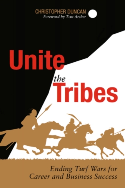 Unite the Tribes : Ending Turf Wars for Career and Business Success, PDF eBook