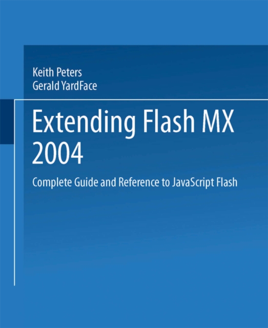 Extending Flash MX 2004 : Complete Guide and Reference to JavaScript Flash, PDF eBook