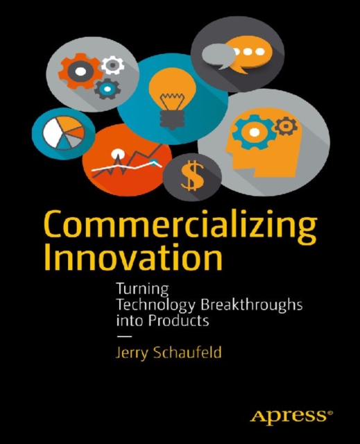 Commercializing Innovation : Turning Technology Breakthroughs into Products, PDF eBook