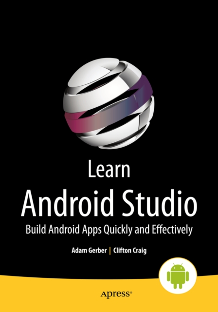 Learn Android Studio : Build Android Apps Quickly and Effectively, PDF eBook