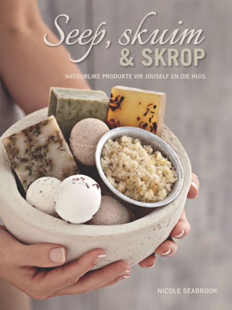 Seep, skuim en skrop - natuurlike produkte vir jouself en die huis, PDF eBook