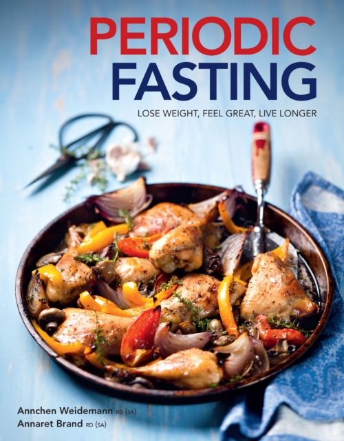 Periodic Fasting: Lose Weight, Feel Great, Live Longer, EPUB eBook