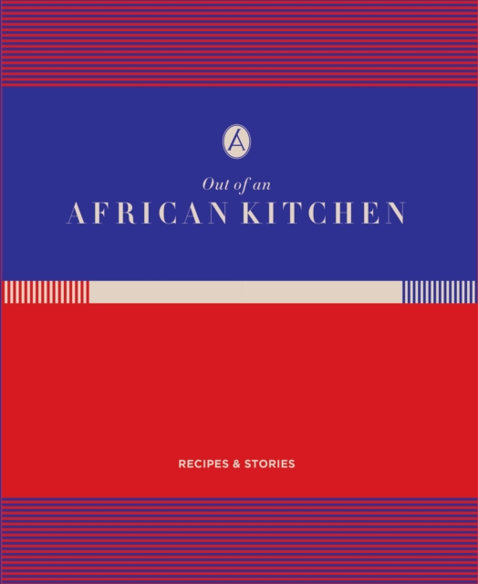 Out of an African Kitchen : Recipes and stories from Angama Mara, EPUB eBook