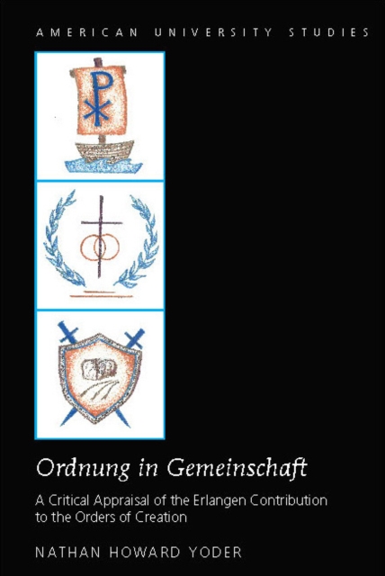 «Ordnung in Gemeinschaft» : A Critical Appraisal of the Erlangen Contribution to the Orders of Creation, EPUB eBook