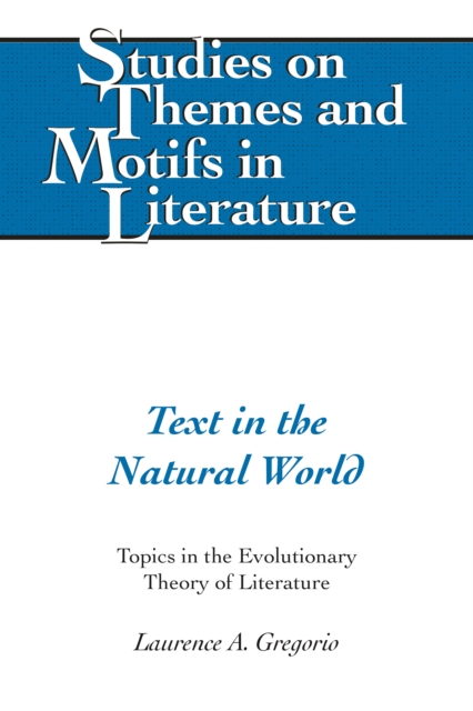 Text in the Natural World : Topics in the Evolutionary Theory of Literature, PDF eBook