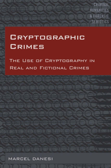 Cryptographic Crimes : The Use of Cryptography in Real and Fictional Crimes, EPUB eBook
