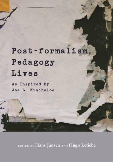 Post-formalism, Pedagogy Lives : As Inspired by Joe L. Kincheloe, PDF eBook