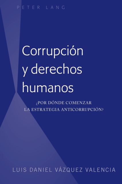 Corrupcion y derechos humanos :  Por donde comenzar la estrategia anticorrupcion?, PDF eBook