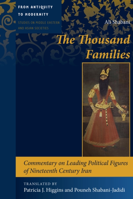 The Thousand Families : Commentary on Leading Political Figures of Nineteenth Century Iran, PDF eBook