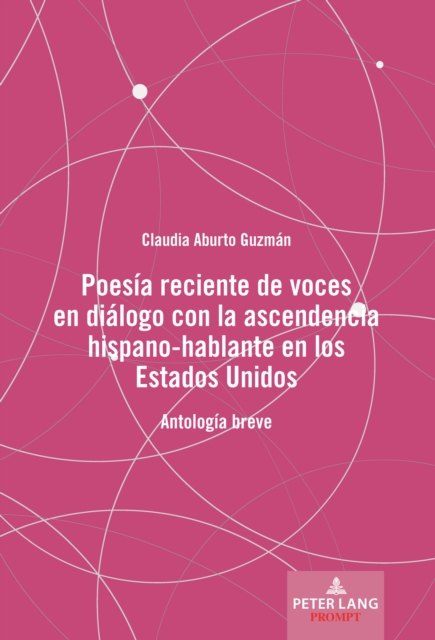Poesia reciente de voces en dialogo con la ascendencia hispano-hablante en los Estados Unidos : Antologia breve, EPUB eBook