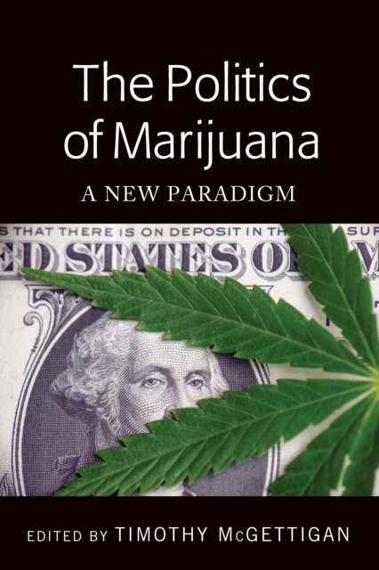 The Politics of Marijuana : A New Paradigm, PDF eBook