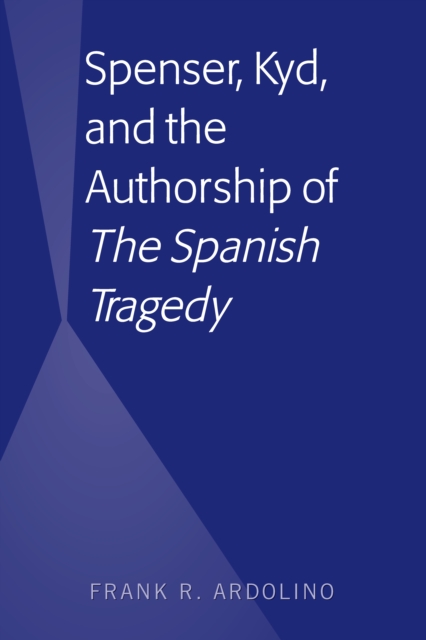 Spenser, Kyd, and the Authorship of "The Spanish Tragedy", EPUB eBook