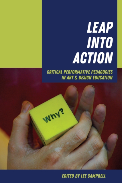 Leap into Action : Critical Performative Pedagogies in Art & Design Education, PDF eBook