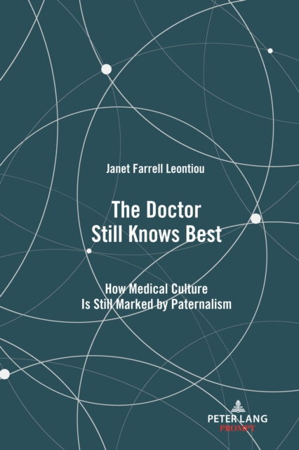 The Doctor Still Knows Best : How Medical Culture Is Still Marked by Paternalism, PDF eBook