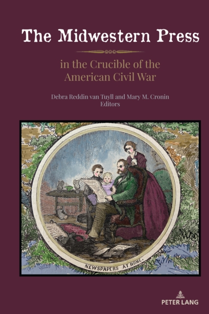 The Midwestern Press in the Crucible of the American Civil War, EPUB eBook