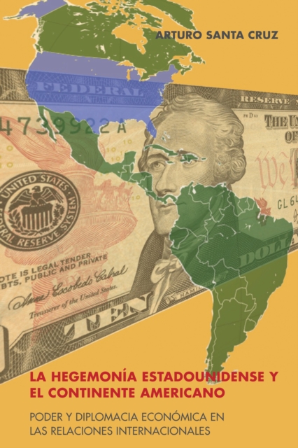 La hegemonia estadounidense y el continente americano : Poder y diplomacia economica en las relaciones internacionales, PDF eBook